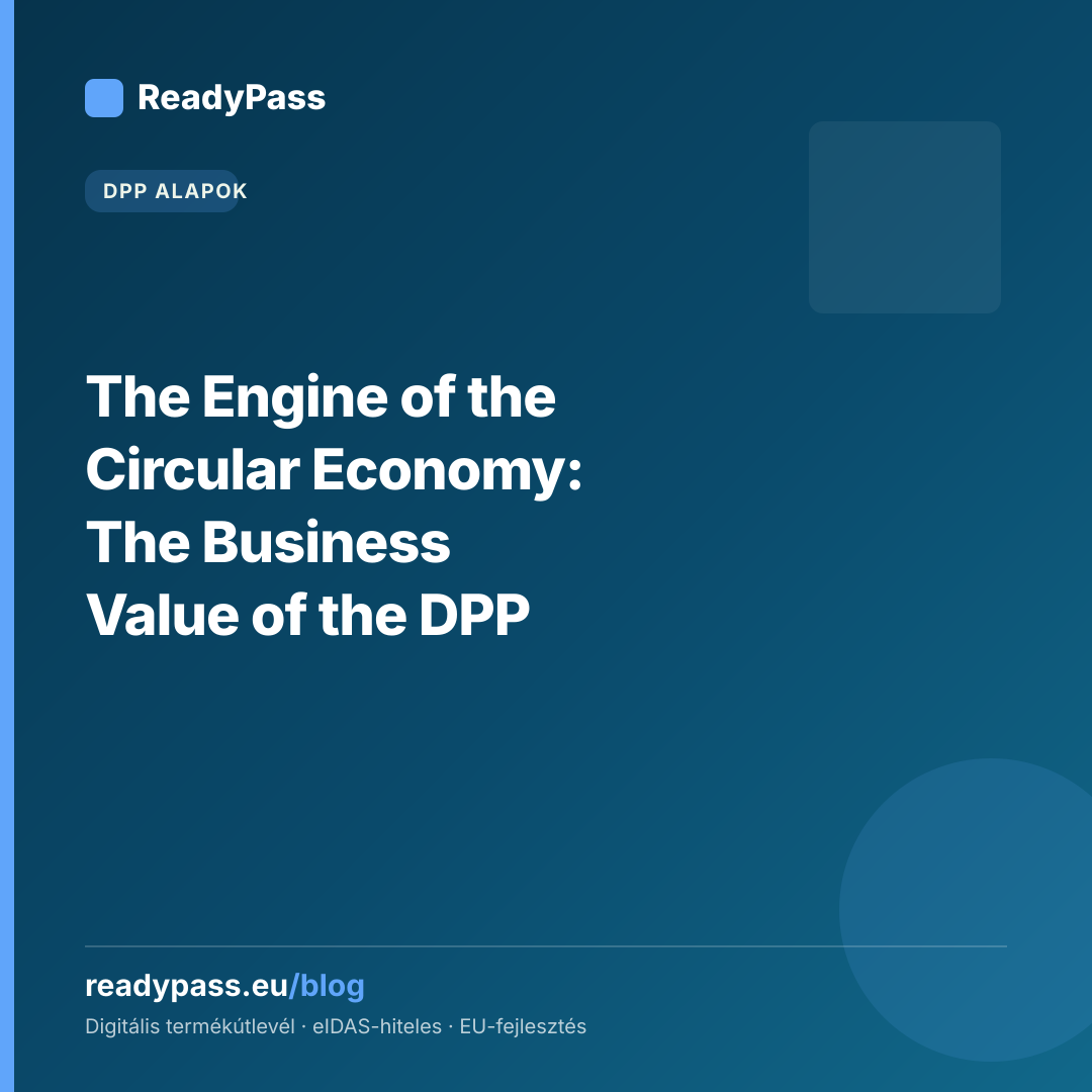 The Engine of the Circular Economy: The Business Value of the DPP