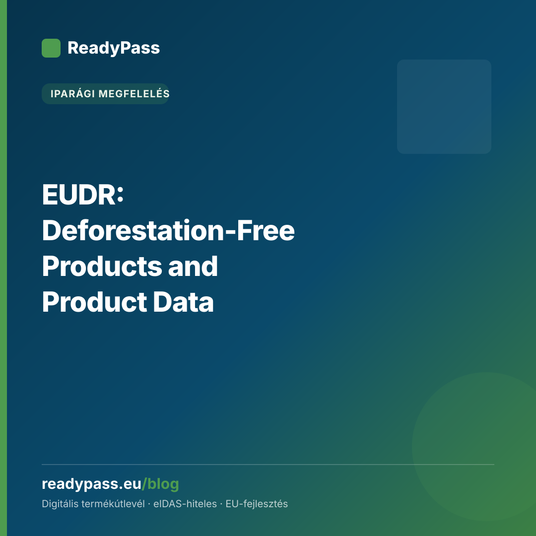 EUDR: Deforestation-Free Products and Product Data