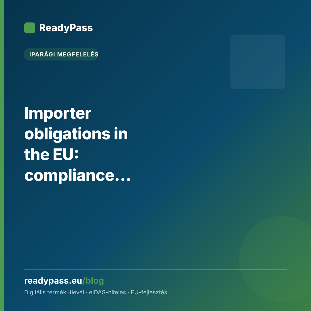 Importer obligations in the EU: compliance applies to you too