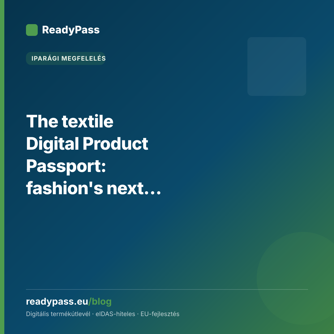 The textile Digital Product Passport: fashion's next wave of compliance