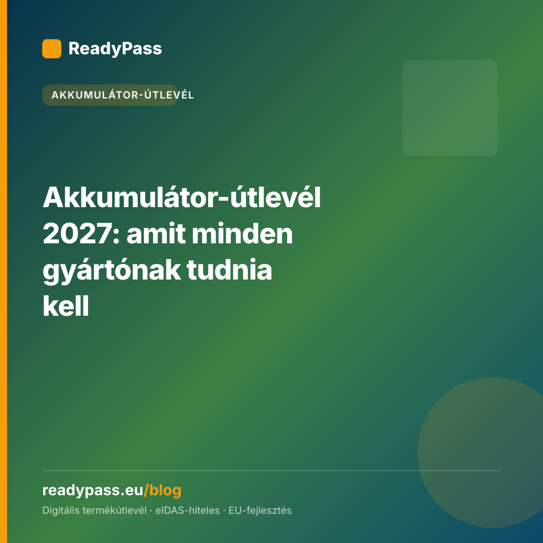 Akkumulátor-útlevél 2027: amit minden gyártónak tudnia kell
