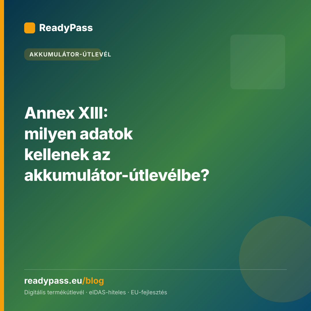 Annex XIII: milyen adatok kellenek az akkumulátor-útlevélbe?