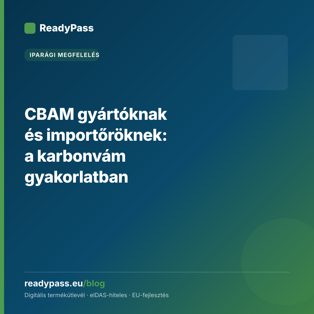 CBAM gyártóknak és importőröknek: a karbonvám gyakorlatban