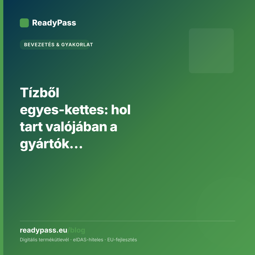 Tízből egyes-kettes: hol tart valójában a gyártók DPP-felkészültsége?
