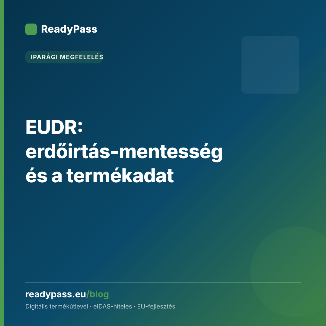 EUDR: erdőirtás-mentesség és a termékadat